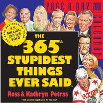 The 365 Stupidest Things Ever Said Page-A-Day Calendar 2008 (Page-A-Day Calendars)