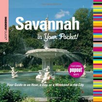 Insiders' Guide: Savannah in Your Pocket: Your Guide to an Hour, a Day, or a Weekend in the City (Insiders' Guide Series)
