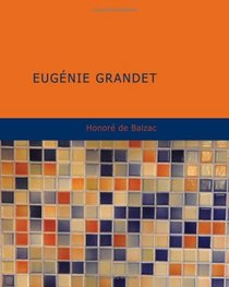 Eugnie Grandet: Scnes de la vie de Province. (French Edition)