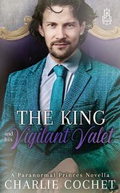 The King and His Vigilant Valet (Paranormal Princes, Bk 3)