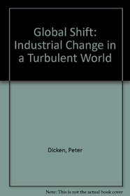 Global Shift: Industrial Change in a Turbulent World