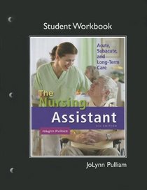 The Workbook (Student Activity Guide) for Nursing Assistant: Acute, Subacute, and Long-Term Care