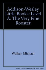 Walker: The Very Fine Rooster Little Book Level a