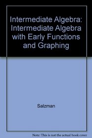 Intermediate Algebra: Intermediate Algebra with Early Functions and Graphing