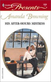 His After Hours Mistress (Harlequin Presents, No 2335)