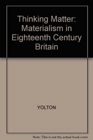 Thinking Matter: Materialism in Eighteenth Century Britain