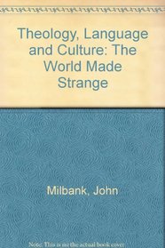 The Word Made Strange: Theology, Language, Culture