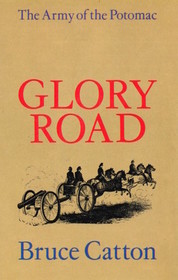 Glory road: The bloody route from Fredericksburg to Gettysburg