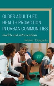 Older Adult-Led Health Promotion in Urban Communities: Models and Interventions