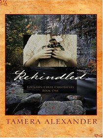 Rekindled (Fountain Creek Chronicles, Bk 1) (Large Print)