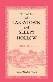 Chronicles of Tarrytown and Sleepy Hollow (New York) (A Heritage classic)