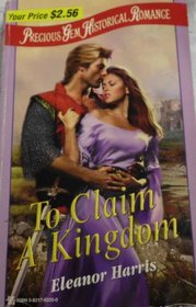 To Claim a Kingdom (Precious Gem Historical Romance, No 15)