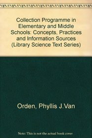 The Collection Program in Elementary and Middle Schools (Library Science Text Series)