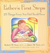 Father's First Steps: 25 Things Every New Dad Should Know
