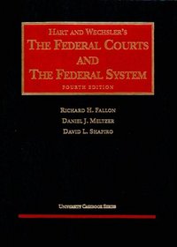 The Federal Courts And The Federal System 4th (University Casebook Series)