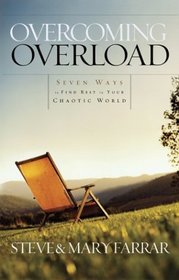 Overcoming Overload : Seven Ways to Find Rest in Your Chaotic World