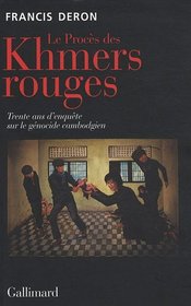 Le procs des Khmers rouges : Trente ans d'enqute sur le gnocide du Cambodge