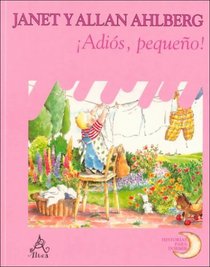 Adios Pequeno! (Bye Bye Baby) (Spanish Edition)