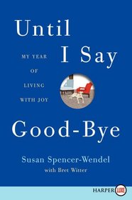 Until I Say Good-Bye : My Year of Living with Joy (Larger Print)
