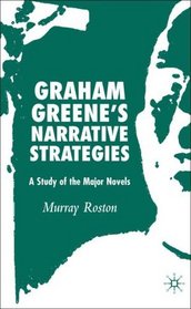 Graham Greene's Narrative Strategies: A Study of the Major Novels