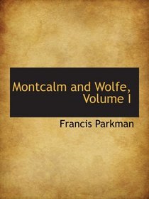 Montcalm and Wolfe, Volume I