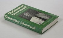 Christopher Isherwood a Critical Biography