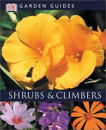Shrubs  Climbers (DK Garden Guides)