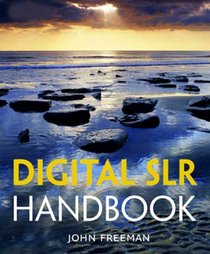 Digital SLR Handbook