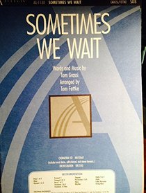 Sometimes We Wait