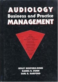 Audiology Business and Practice Management (Singular Publishing Group Audiology Series)