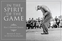 In the Spirit of the Game: Golf's Greatest Stories
