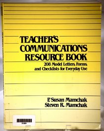 Teacher's Communications Resource Book: 208 Model Letters, Forms, and Checklists for Everyday Use