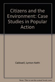 Citizens and the Environment: Case Studies in Popular Action