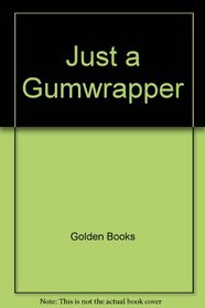 Just a Gumwrapper (Little Golden Book)