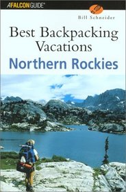 Best Backpacking Vacations Northern Rockies (Best Backpack Vacations Series)