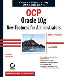 OCP : Oracle 10g New Features for Administrators Study Guide (Exam 1Z0-040) (Certification Study Guide)