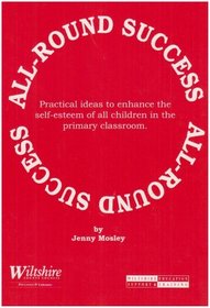 All-round Success: Practical Ideas to Enhance the Self-esteem of All Children in the Primary Classroom