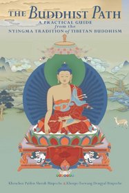 The Buddhist Path: A Practical Guide from the Nyingma Tradition of Tibetan Buddhism