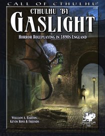 Cthulhu By Gaslight: Horror Roleplaying in 1890s England (Call of Cthulhu roleplaying)