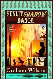 Sunlit Shadow Dance (Crocodile Spirit Dreaming) (Volume 5)