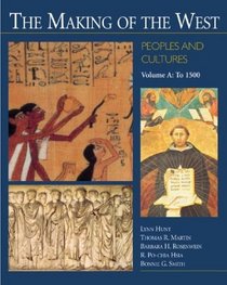The Making of the West : Peoples and Cultures, Volume A: To 1500 (Making of the West, Peoples and Cultures)