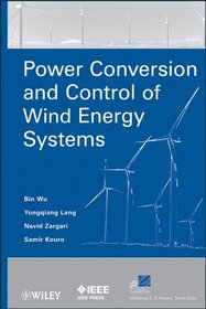 Power Conversion and Control of Wind Energy Systems (IEEE Press Series on Power Engineering)