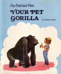 Your Pet Gorilla (Far Fetched Pets)