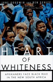 Heart of Whiteness : Afrikaners Face Black Rule In the New South Africa
