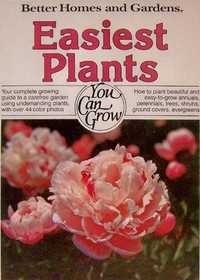 Easiest Plants You Can Grow (Better Homes and Gardens)