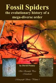 Fossil Spiders: The Evolutionary History of a Mega-diverse Order (Monograph Series)
