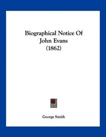 Biographical Notice Of John Evans (1862)