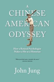 A Chinese American Odyssey: How a Retired Psychologist Makes a Hit as a Historian