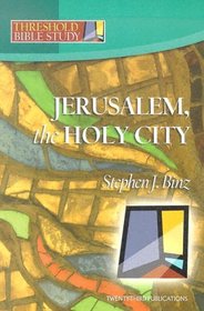 Jerusalem, the Holy City (Threshold Bible Study)