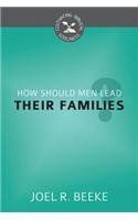 How Should Men Lead Their Families? (Ultivating Biblical Godliness)